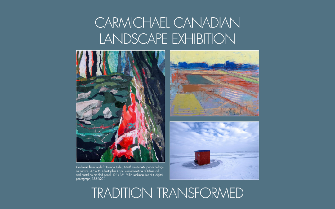 CARMICHAEL CANADIAN LANDSCAPE EXHIBITION: TRADITION TRANSFORMED