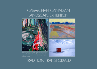 CARMICHAEL CANADIAN LANDSCAPE EXHIBITION: TRADITION TRANSFORMED