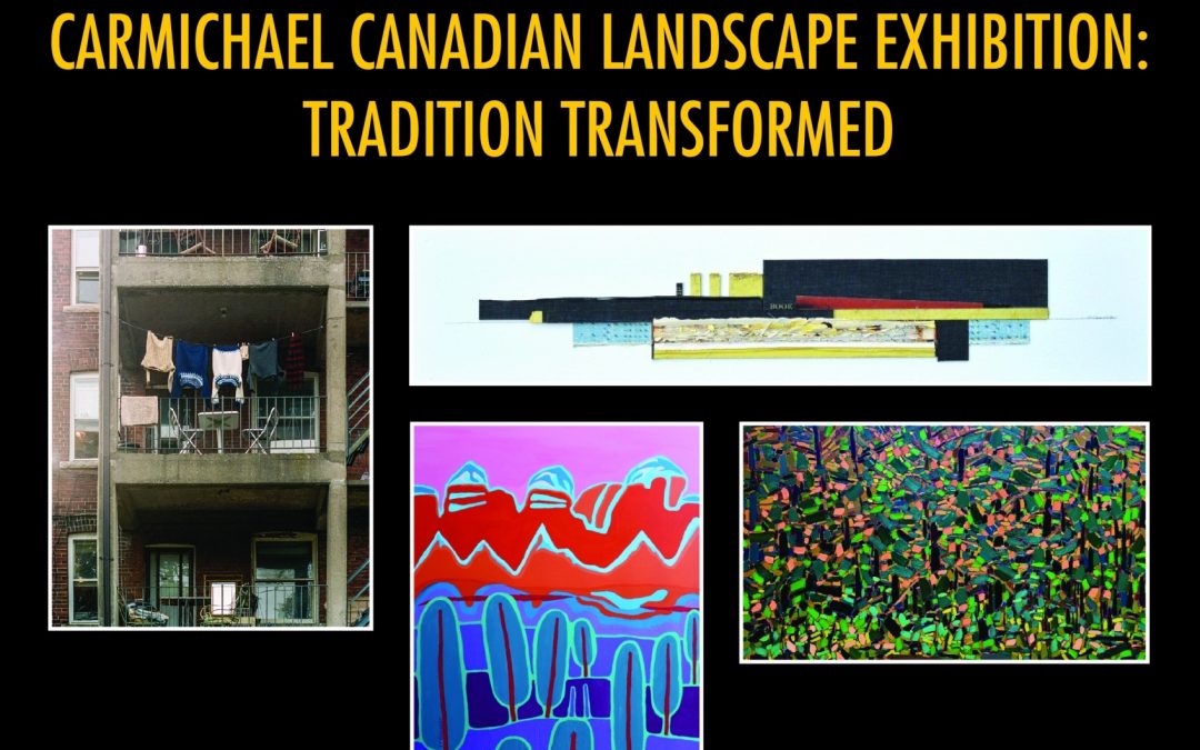 CARMICHAEL CANADIAN LANDSCAPE EXHIBITION: TRADITION TRANSFORMED