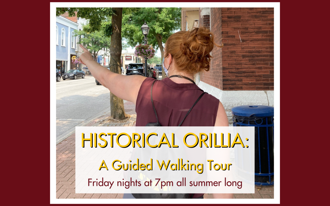 HISTORICAL ORILLIA: A GUIDED WALKING TOUR