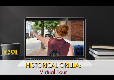HISTORICAL ORILLIA VIRTUAL GUIDED TOUR