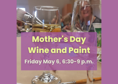 MOTHER’S DAY WINE AND PAINT NIGHT