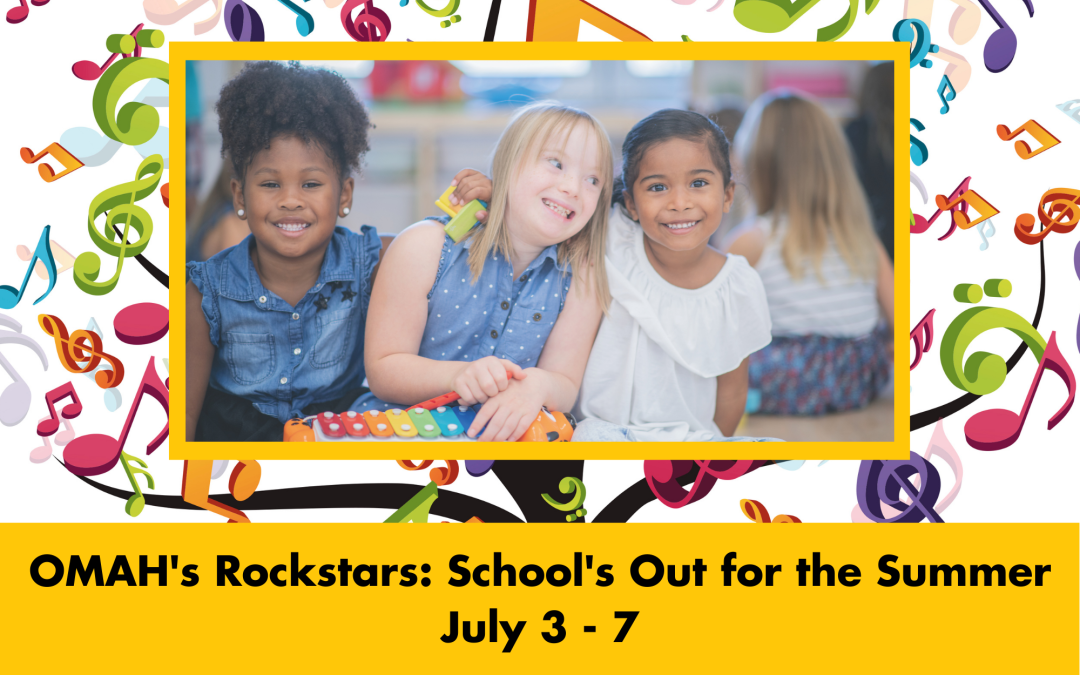 OMAH’s Rockstars: School’s Out for the Summer