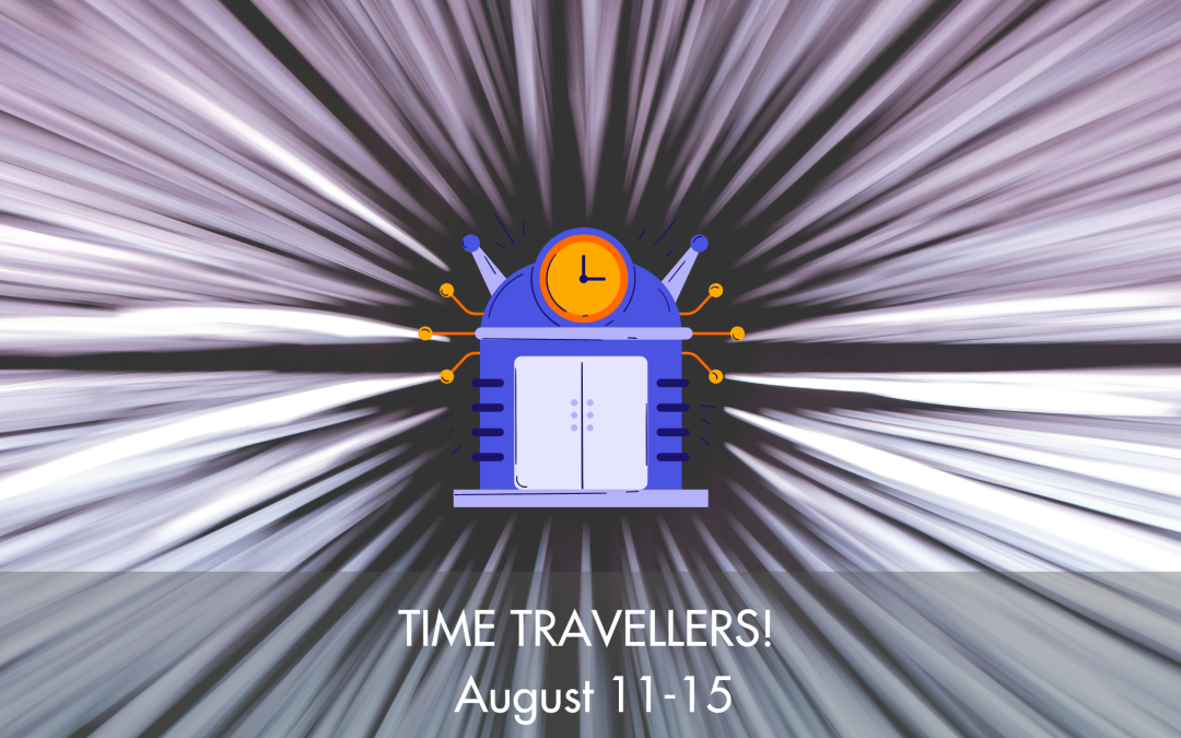 Summer Camp Week 7 | Time Traveller