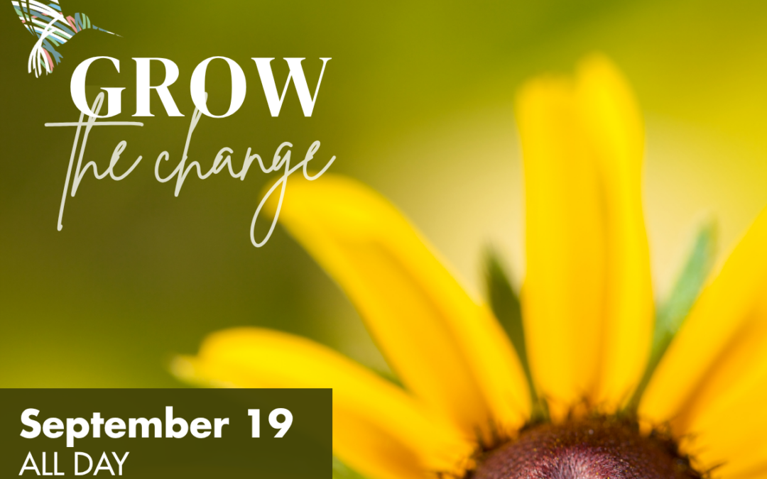 Grow the Change | Free Community Gardening Event